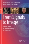 From Signals to Image : A Basic Course on Medical Imaging for Engineers - Book