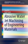 Abrasive Water Jet Machining of Engineering Materials - Book