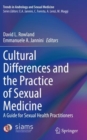 Cultural Differences and the Practice of Sexual Medicine : A Guide for Sexual Health Practitioners - Book