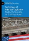 The Fictions of American Capitalism : Working Fictions and the Economic Novel - eBook