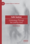 Colin Sumner : Criminology Through the Looking-Glass - Book
