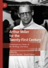 Arthur Miller for the Twenty-First Century : Contemporary Views of His Writings and Ideas - eBook