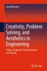 Creativity, Problem Solving, and Aesthetics in Engineering : Today's Engineers Turning Dreams into Reality - eBook
