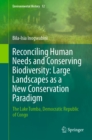 Reconciling Human Needs and Conserving Biodiversity: Large Landscapes as a New Conservation Paradigm : The Lake Tumba, Democratic Republic of Congo - eBook