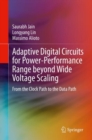 Adaptive Digital Circuits for Power-Performance Range beyond Wide Voltage Scaling : From the Clock Path to the Data Path - eBook