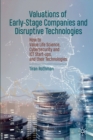 Valuations of Early-Stage Companies and Disruptive Technologies : How to Value Life Science, Cybersecurity and ICT Start-ups, and their Technologies - Book