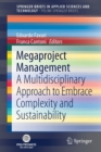 Megaproject Management : A Multidisciplinary Approach to Embrace Complexity and Sustainability - Book