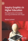 Inquiry Graphics in Higher Education : New Approaches to Knowledge, Learning and Methods with Images - Book