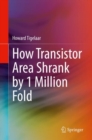 How Transistor Area Shrank by 1 Million Fold - Book