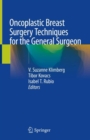 Oncoplastic Breast Surgery Techniques for the General Surgeon - eBook