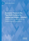 Economic Theory in the Twentieth Century, An Intellectual History - Volume I : 1890-1918. Economics in the Golden Age of Capitalism - eBook