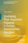 Developing Place-responsive Pedagogy in Outdoor Environmental Education : A Rhizomatic Curriculum Autobiography - eBook