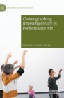 Choreographing Intersubjectivity in Performance Art - Book