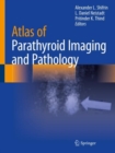 Atlas of Parathyroid Imaging and Pathology - Book