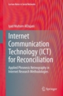 Internet Communication Technology (ICT) for Reconciliation : Applied Phronesis Netnography in Internet Research Methodologies - Book