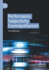 Performance, Subjectivity, Cosmopolitanism - Book