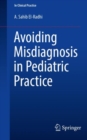 Avoiding Misdiagnosis in Pediatric Practice - Book
