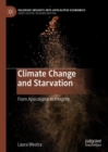 Climate Change and Starvation : From Apocalypse to Integrity - eBook
