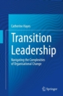 Transition Leadership : Navigating the Complexities of Organisational Change - eBook