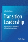 Transition Leadership : Navigating the Complexities of Organisational Change - Book