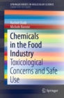 Chemicals in the Food Industry : Toxicological Concerns and Safe Use - eBook
