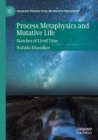 Process Metaphysics and Mutative Life : Sketches of Lived Time - Book