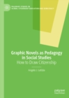 Graphic Novels as Pedagogy in Social Studies : How to Draw Citizenship - eBook