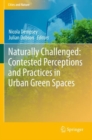 Naturally Challenged: Contested Perceptions and Practices in Urban Green Spaces - Book