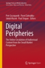 Digital Peripheries : The Online Circulation of Audiovisual Content from the Small Market Perspective - eBook