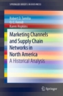 Marketing Channels and Supply Chain Networks in North America : A Historical Analysis - eBook