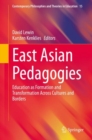 East Asian Pedagogies : Education as Formation and Transformation Across Cultures and Borders - eBook