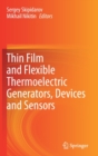 Thin Film and Flexible Thermoelectric Generators, Devices and Sensors - Book