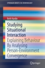 Studying Situational Interaction : Explaining Behaviour By Analysing Person-Environment Convergence - Book