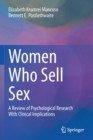 Women Who Sell Sex : A Review of Psychological Research With Clinical Implications - Book