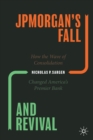 JPMorgan’s Fall and Revival : How the Wave of Consolidation Changed America’s Premier Bank - Book