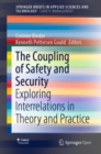 The Coupling of Safety and Security : Exploring Interrelations in Theory and Practice - eBook
