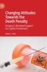 Changing Attitudes Towards the Death Penalty : Hungary’s Renewed Support for Capital Punishment - Book