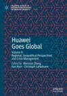 Huawei Goes Global : Volume II: Regional, Geopolitical Perspectives and Crisis Management - Book