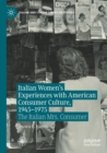 Italian Women's Experiences with American Consumer Culture, 1945-1975 : The Italian Mrs. Consumer - Book