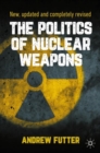 The Politics of Nuclear Weapons : New, updated and completely revised - Book