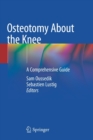 Osteotomy About the Knee : A Comprehensive Guide - Book