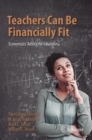 Teachers Can Be Financially Fit : Economists' Advice for Educators - eBook