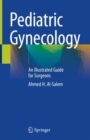 Pediatric Gynecology : An Illustrated Guide for Surgeons - eBook