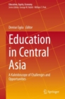 Education in Central Asia : A Kaleidoscope of Challenges and Opportunities - eBook