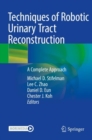 Techniques of Robotic Urinary Tract Reconstruction : A Complete Approach - Book