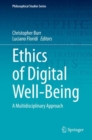 Ethics of Digital Well-Being : A Multidisciplinary Approach - Book