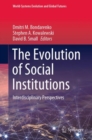 The Evolution of Social Institutions : Interdisciplinary Perspectives - eBook