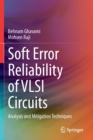 Soft Error Reliability of VLSI Circuits : Analysis and Mitigation Techniques - Book