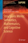 Structures Meres: Semantics, Mathematics, and Cognitive Science - Book
