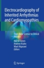 Electrocardiography of Inherited Arrhythmias and Cardiomyopathies : From Basic Science to Clinical Practice - eBook